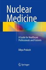 Nuclear Medicine: A Guide for Healthcare Professionals and Patients
