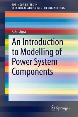 An Introduction to Modelling of Power System Components - S Krishna - cover