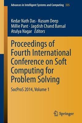 Proceedings of Fourth International Conference on Soft Computing for Problem Solving: SocProS 2014, Volume 1 - cover