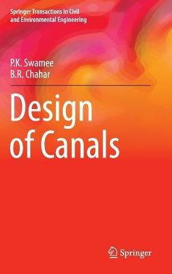 Design of Canals - P.K. Swamee,B.R. Chahar - cover
