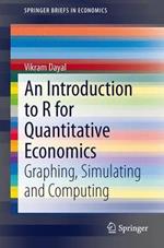 An Introduction to R for Quantitative Economics: Graphing, Simulating and Computing