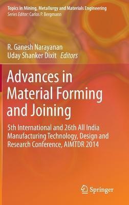 Advances in Material Forming and Joining: 5th International and 26th All India Manufacturing Technology, Design and Research Conference, AIMTDR 2014 - cover