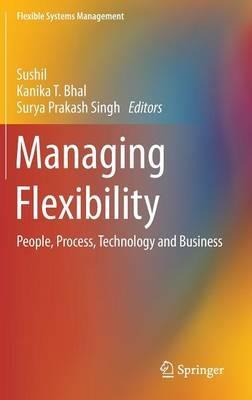 Managing Flexibility: People, Process, Technology and Business - cover