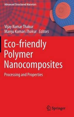 Eco-friendly Polymer Nanocomposites: Processing and Properties - cover