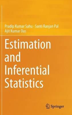 Estimation and Inferential Statistics - Pradip Kumar Sahu,Santi Ranjan Pal,Ajit Kumar Das - cover