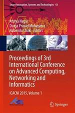 Proceedings of 3rd International Conference on Advanced Computing, Networking and Informatics: ICACNI 2015, Volume 1