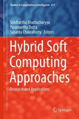 Hybrid Soft Computing Approaches: Research and Applications - cover