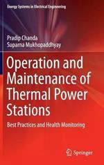 Operation and Maintenance of Thermal Power Stations: Best Practices and Health Monitoring