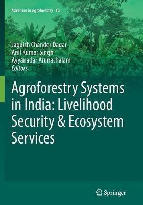 Agroforestry Systems in India: Livelihood Security & Ecosystem Services - cover