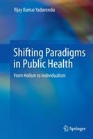 Shifting Paradigms in Public Health: From Holism to Individualism