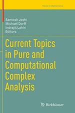 Current Topics in Pure and Computational Complex Analysis