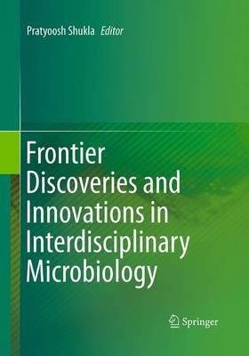 Frontier Discoveries and Innovations in Interdisciplinary Microbiology - cover