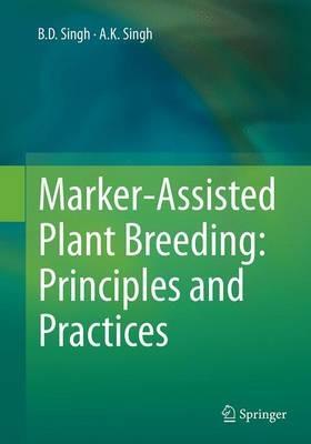 Marker-Assisted Plant Breeding: Principles and Practices - B.D. Singh,A.K. Singh - cover