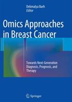 Omics Approaches in Breast Cancer: Towards Next-Generation Diagnosis, Prognosis and Therapy - cover