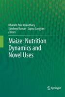 Maize: Nutrition Dynamics and Novel Uses - cover