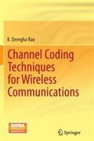 Channel Coding Techniques for Wireless Communications - K. Deergha Rao - cover