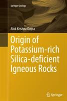 Origin of Potassium-rich Silica-deficient Igneous Rocks - Alok Krishna Gupta - cover