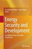 Energy Security and Development: The Global Context and Indian Perspectives - cover