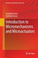 Introduction to Micromechanisms and Microactuators - Amitabha Ghosh,Burkhard Corves - cover