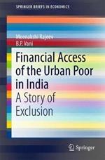 Financial Access of the Urban Poor in India: A Story of Exclusion