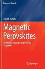 Magnetic Perovskites: Synthesis, Structure and Physical Properties