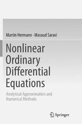 Nonlinear Ordinary Differential Equations: Analytical Approximation and Numerical Methods - Martin Hermann,Masoud Saravi - cover