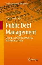 Public Debt Management: Separation of Debt from Monetary Management in India