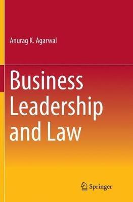 Business Leadership and Law - Anurag K. Agarwal - cover