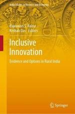 Inclusive Innovation: Evidence and Options in Rural India