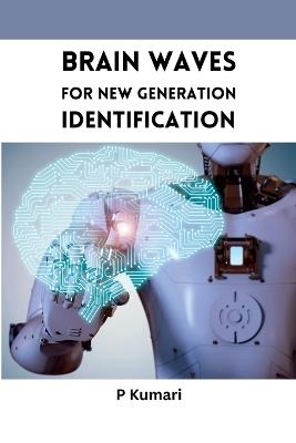 Brain Waves for New Generation Identification - P Kumari - cover