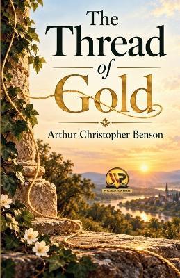 The Thread of Gold - Arthur Christopher Benson - cover