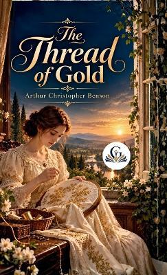 The Thread of Gold - Arthur Christopher Benson - cover