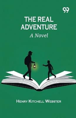 The Real Adventure - Henry Kitchell Webster - cover