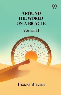 Around The World On A Bicycle: Volume II - Thomas Stevens - cover