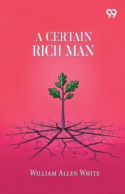 A Certain Rich Man - William Allen White - cover