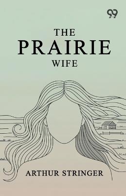 The Prairie Wife - Arthur Stringer - cover