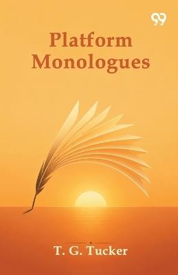 Platform Monologues - T G Tucker - cover