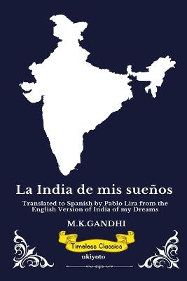 La India de mis sueños Spanish Version of India of my Dreams - Mk Gandhi - cover