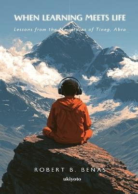 When Learning Meets Life Lessons from the Mountains of Tineg, Abra - Robert B Beñas - cover