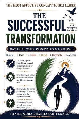 The Successful Transformation: Mastering Work, Personality & Leadership - Shailendra Prabhakar Tekale - cover
