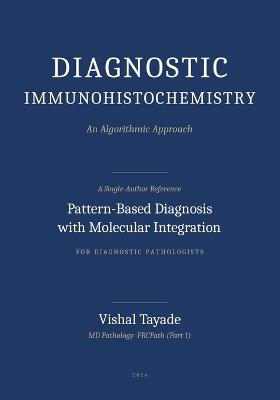 Diagnostic Immunohistochemistry: An Algorithmic Approach - Vishal Tayade - cover