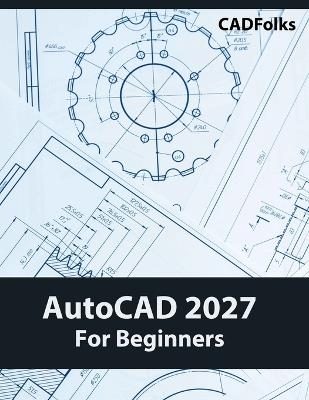 AutoCAD 2027 For Beginners (COLORED) - Cadfolks - cover