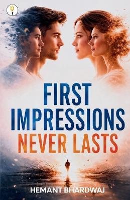 First Impressions Never Lasts - Hemant Bhardwaj - cover