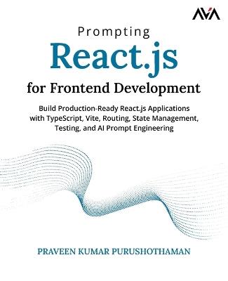 Prompting React.js for Frontend Development - Praveen Kumar Purushothaman - cover
