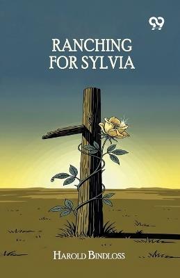 Ranching For Sylvia - Harold Bindloss - cover