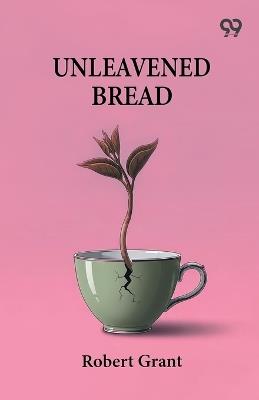 Unleavened Bread - Robert Grant - cover