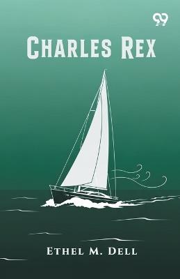 Charles Rex - Ethel M Dell - cover