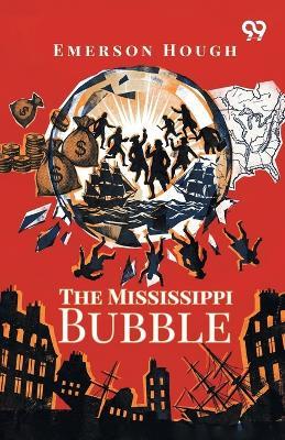 The Mississippi Bubble - Emerson Hough - cover