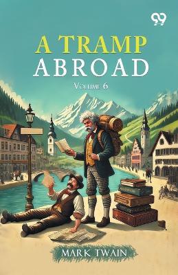 A Tramp Abroad: Volume 6 - Mark Twain - cover