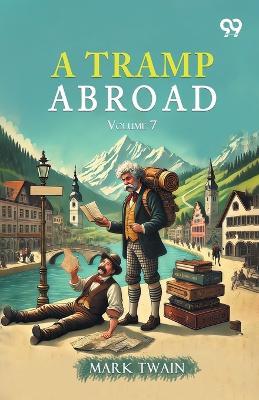 A Tramp Abroad: Volume 7 - Mark Twain - cover